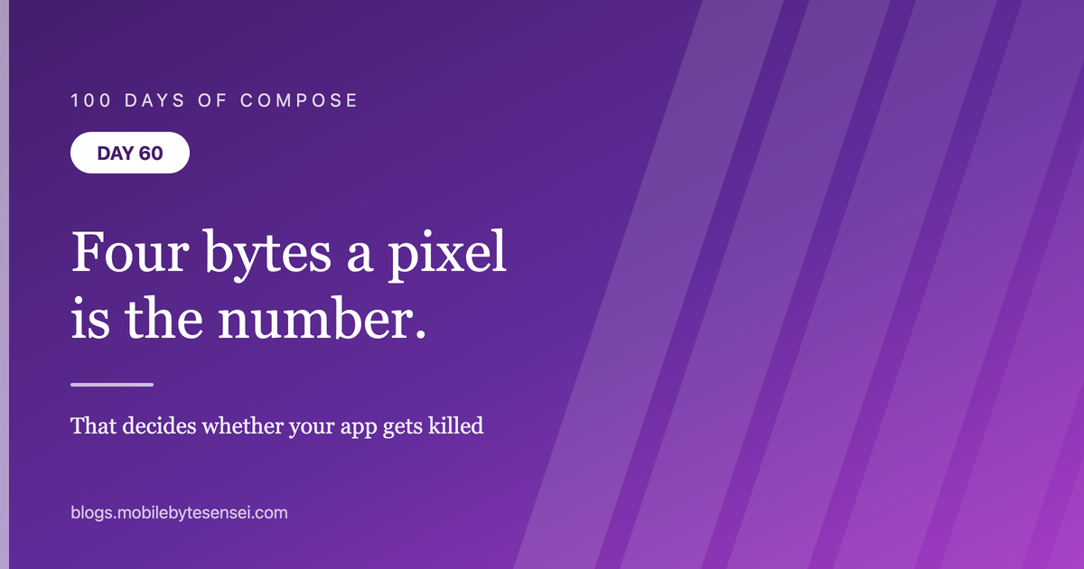 Day 60 — Four bytes a pixel is the number that matters