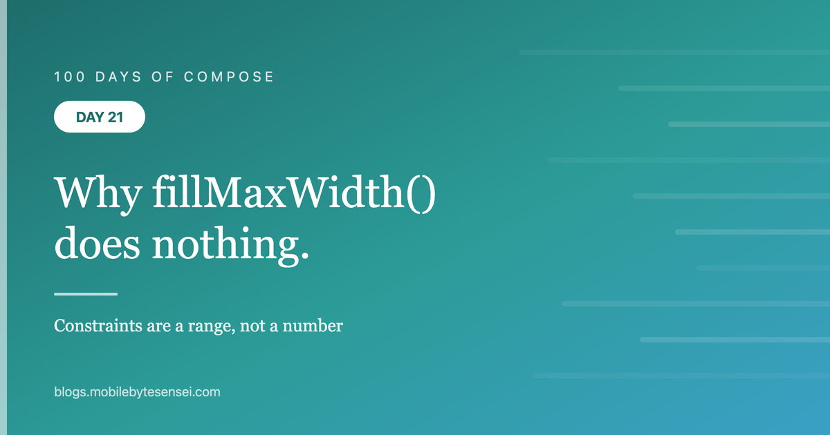 Day 21 — Why fillMaxWidth() sometimes does nothing