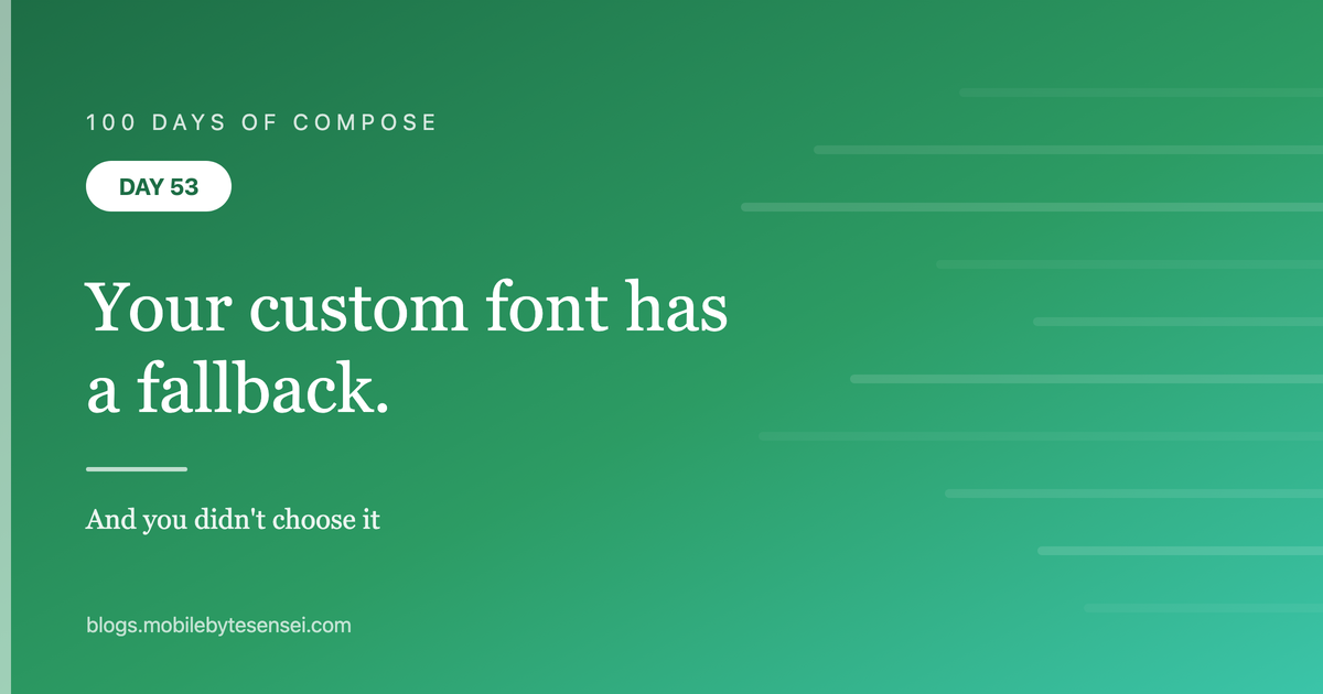 Day 53 — Your custom font has a fallback, and you didn&#39;t choose it