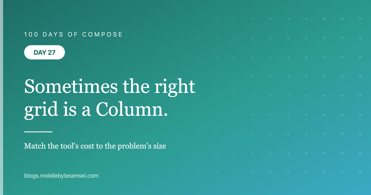 Day 27 — Sometimes the right grid is a Column of Rows