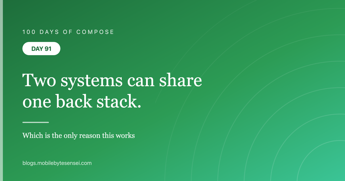 Day 91 — Two systems, one shared back stack