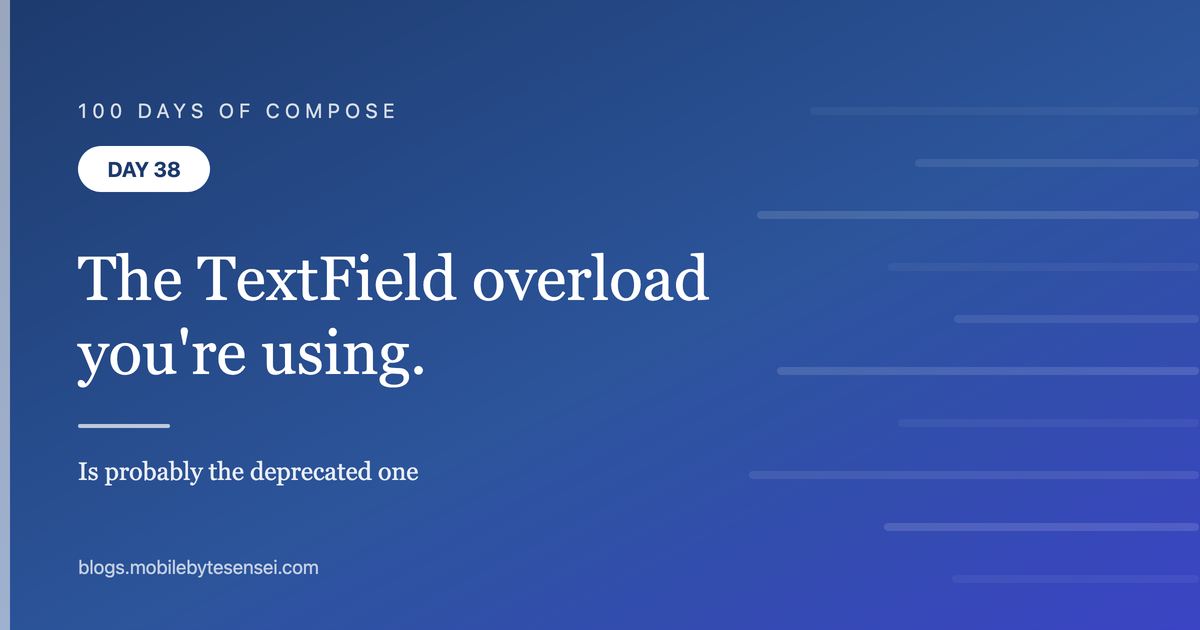 Day 38 — The TextField overload you&#39;re using is probably the deprecat